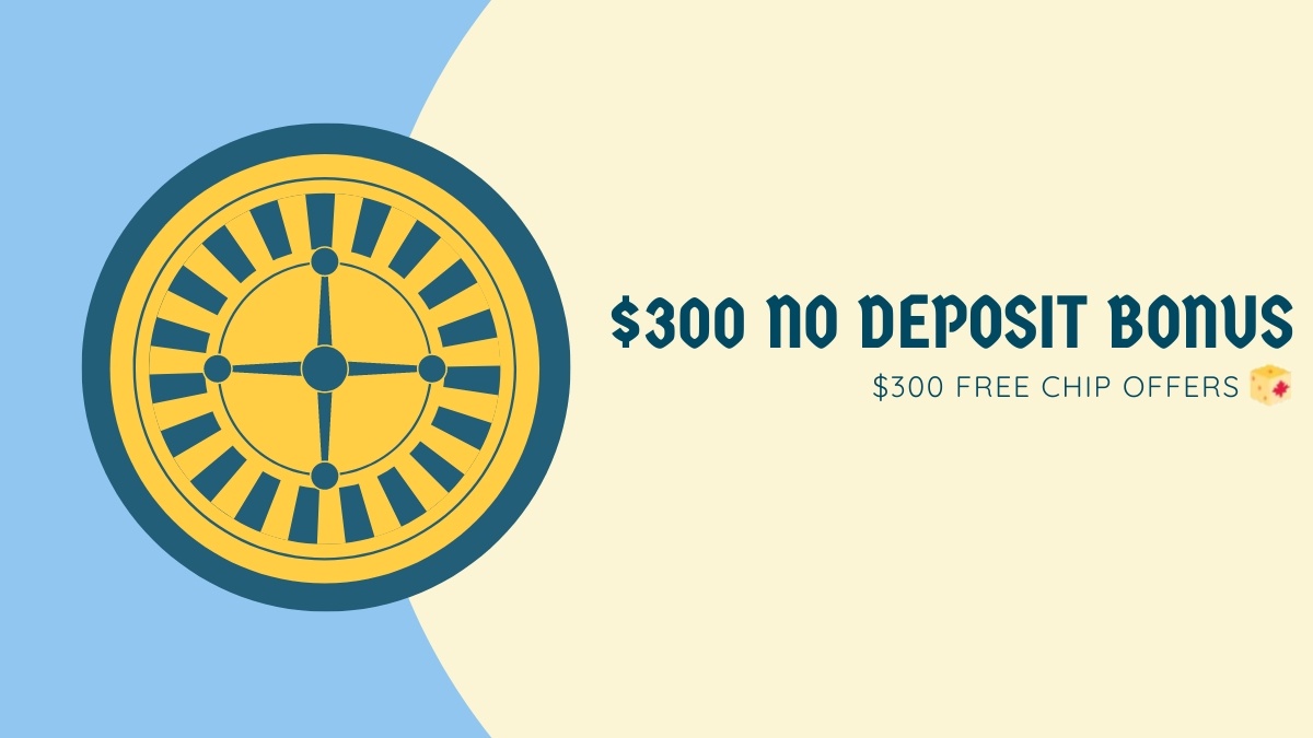 300 Free Chip No Deposit & Bonus Codes in Canada