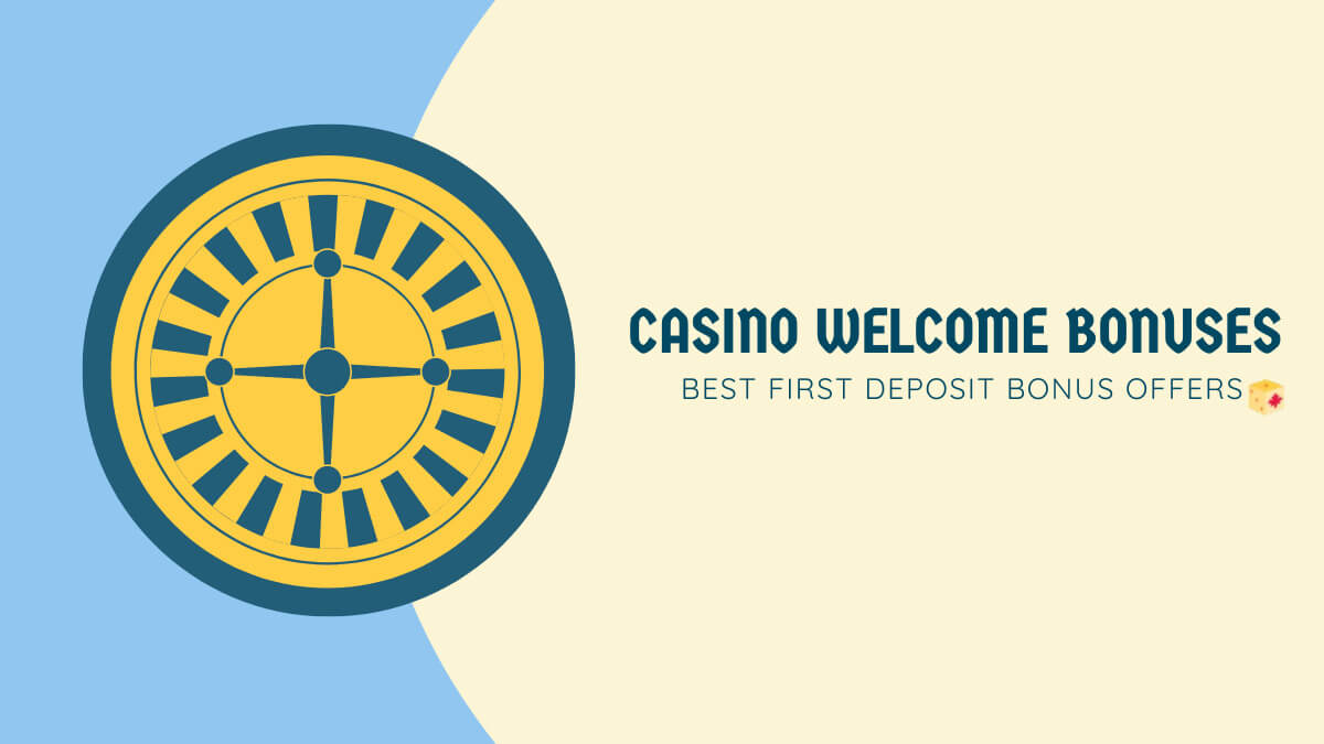 Casino welcome bonuses in Canada